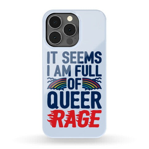 It Seems I Am Full of Queer Rage Phone Case